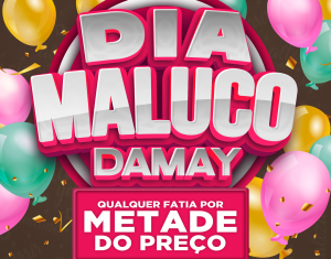 Nova promoção: DIA MALUCO